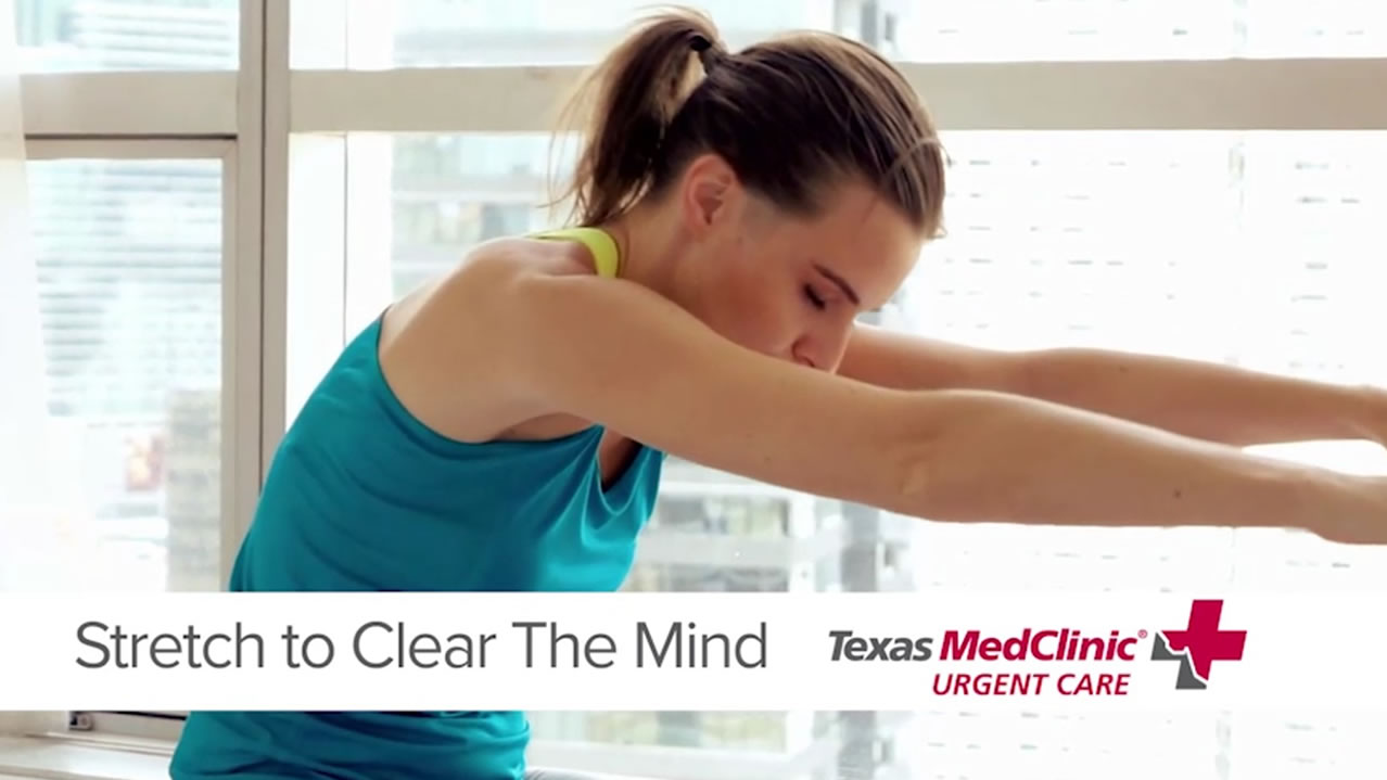 Stretch to Clear the Mind - Texas MedClinic Urgent Care