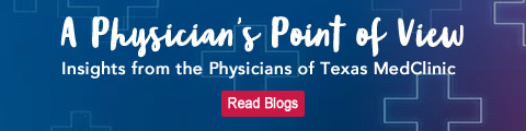 Physician’s Point of View -Texas MedClinic